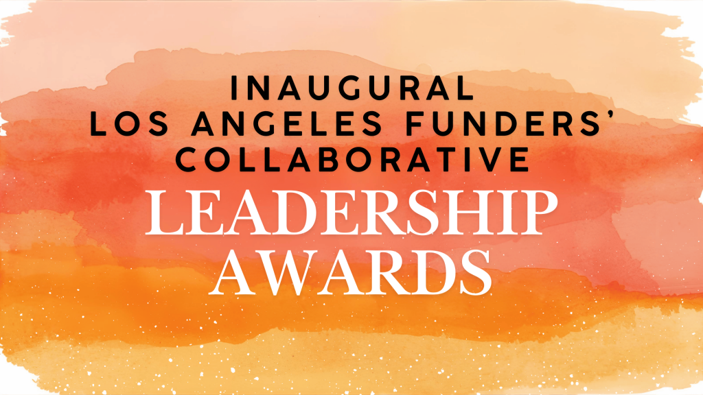 Announcing the Inaugural LA Funders’ Collaborative Leadership Awards